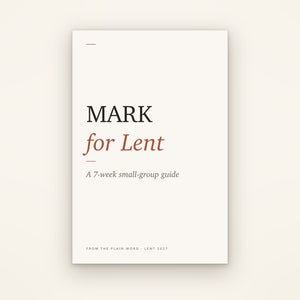 Mark for Lent: a 7-week small-group guide, cover